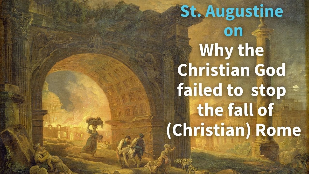 Why Jesus failed to stop the sack of Christian Rome.St. Augustine of Hippo's view in 'City of God'