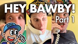Every HEY BAWBY! (Part 1)