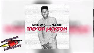 Trevor Jackson - Know Your Name (Feat. Sage The Gemini)