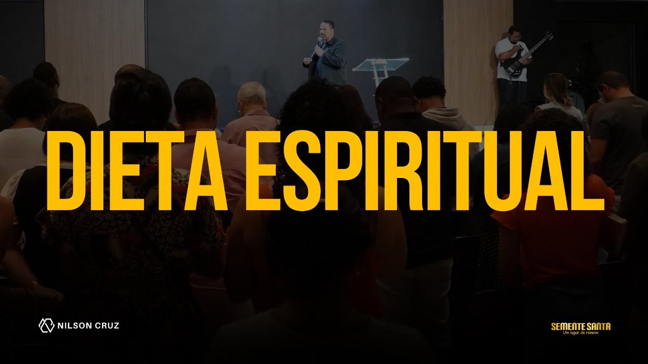 Dieta Espiritual | Semente Santa | Nilson Cruz