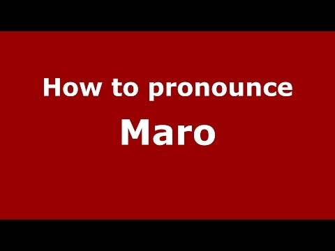 How to Pronounce Maro - PronounceNames.com