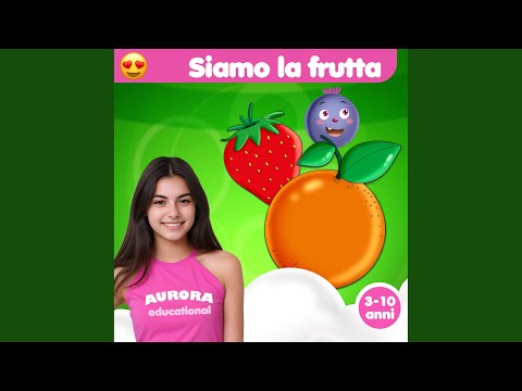 Siamo la frutta (3-10 anni)