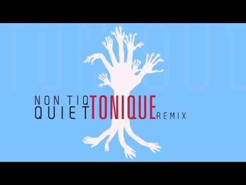 Non Tiq - Quiet (Official Tonique Remix)