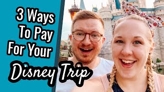 Three Ways to Pay for Your Disney Trip | Debt Free Disney