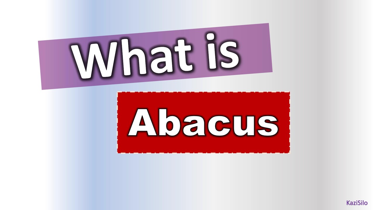 What is Abacus | Definition of Abacus | Abacus Definition Explained (Simple & Clear) | KaziSilo