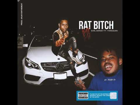 Earl Swavey - Rat B*tch ft. 1TakeQuan (Prod. ArjayOnTheBeat)