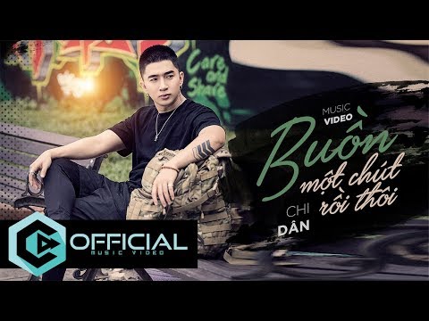 Buồn Một Chút Rồi Thôi - Chi Dân | Official Music Video