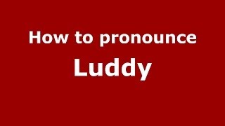 How to pronounce Luddy