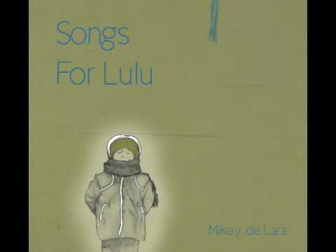 Walking In - Mikey de Lara (Songs For Lulu)