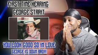 FIRST TIME HEARING GEORGE STRAIT - YOU LOOK SO GOOD IN LOVE | REACTION