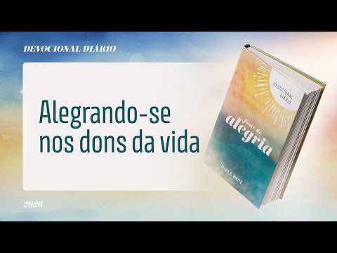 Devocional Diário: 2 de Março - Alegrando-se nos dons da vida | Fonte de Alegria