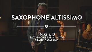 Saxophone Altissimo High G & D: Saxophone Tricks with Frank Catalano | Reverb Tricks
