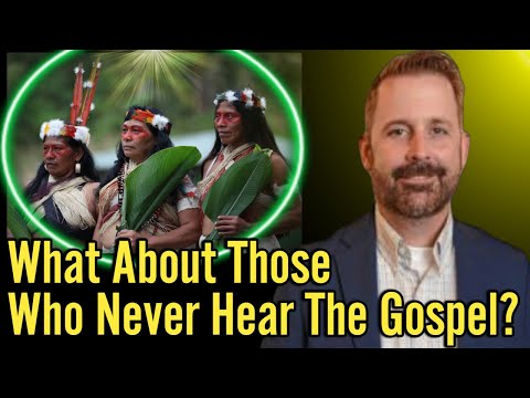 What about those who never hear about Jesus?