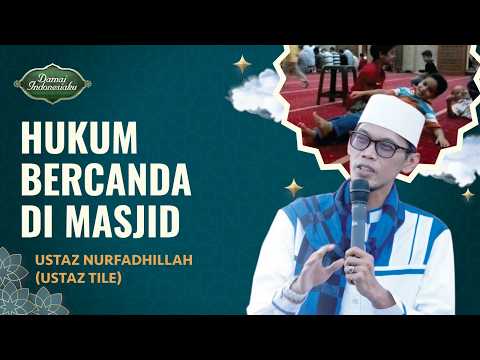 Bolehkah Ngobrol dan Bercanda saat di Masjid? | Ustaz Tile - Damai Indonesiaku