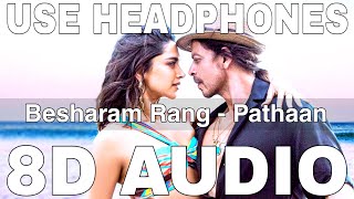 Besharam Rang (8D Audio) || Pathaan || Shilpa Rao || Kumaar || Shah Rukh Khan, Deepika Padukone