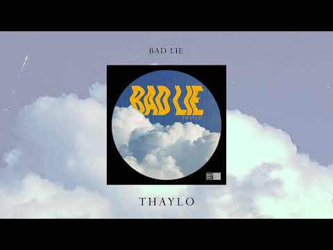 Thaylo - Bad Lie