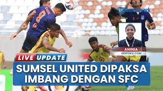 Hasil Imbang Lawan SFC, Sumsel United Harus Puas, Posisi Klasemen Tetap Statis setelah Pertandingan