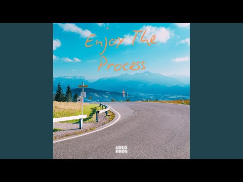 Enjoy The Process