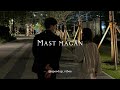 Mast Magan [ SPEED UP ] || SPEEDUPVIBES