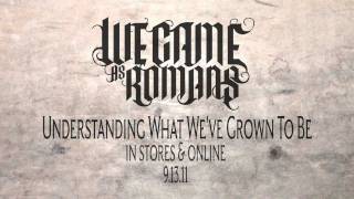 We Came As Romans &quot;Understanding What We&#39;ve Grown to Be&quot; Official Lyric Video