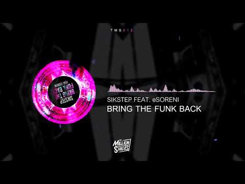 Sikstep feat. eSoreni - Bring The Funk Back (TMS Exclusive)