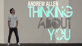 Andrew Allen - Thinking About You - (Official Audio)