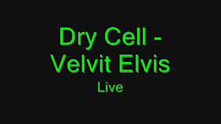 Dry Cell - Velvit Elvis (Live)