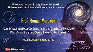 Zapraszamy na kolejne spotkanie z cyklu Szkoły Nestorów Nauki UAM. Wykład pt. „ZACZYNALI (NIEMAL) OD ZERA – STALI SIĘ POTĘGĄ ŚWIATOWĄ. Filozoficzna i logiczna Szkoła Lwowsko-Warszawska” wygłosi prof. Roman Murawski.