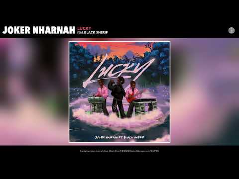 Joker nharnah - Lucky (Official Audio) (feat. Black Sherif)