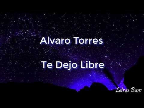 Te Dejo Libre (letra) - Alvaro Torres