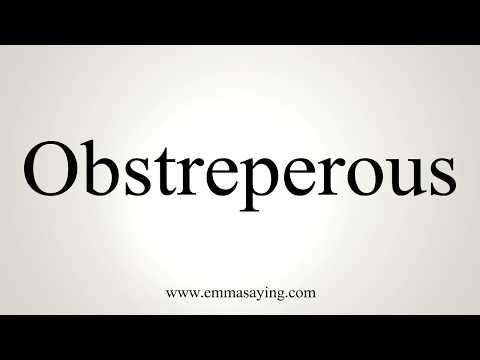 How To Pronounce Obstreperous