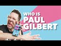 Who is Paul Gilbert? PG-14