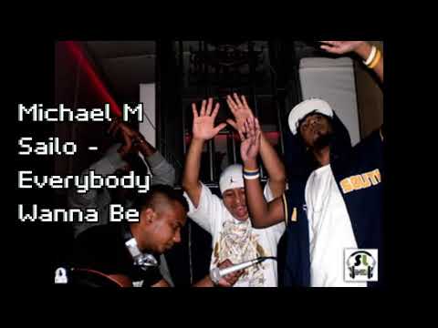 Michael M Sailo - Everybody Wanna Be