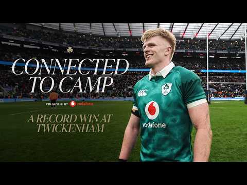 Connected to Camp: Inside Ireland's record win at Twickenham