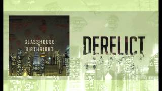 Glasshouse - "Derelict" (Debut Album "BIRTHRIGHT" on iTunes NOW)