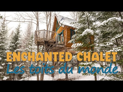 Tour of Enchanted Chalet at Les Toits du Monde in Quebec