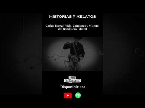 INTRO | Carlos Bernal: Vida, Crímenes y Muerte del Bandolero Liberal