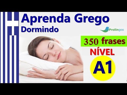 Aprender Grego dormindo | 350 Frases essenciais em Grego | áudio em Grego português