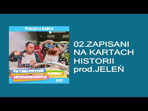 02.Walles & Pablo - Zapisani Na Kartach Historii (prod.Jeleń)