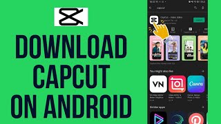 Download CapCut on Android - How to Download CapCut on Android Device? Install CapCut App 2022