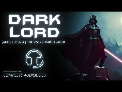 Star Wars: Dark Lord - The Rise of Darth Vader By James Luceno | Remastered | Full Audiobook