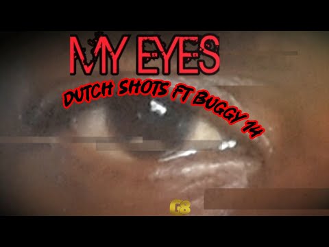 Dutch shots ft Buggy14- MY EYES