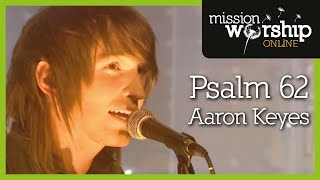 Aaron Keyes - Psalm 62