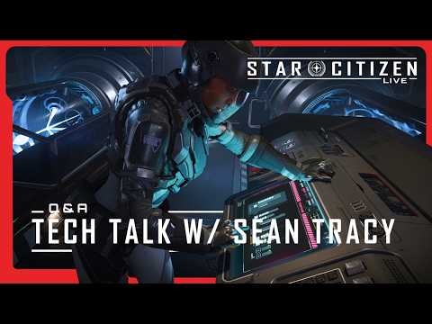 Star Citizen Live: Q&A Tech Talk w/ Sean Tracy