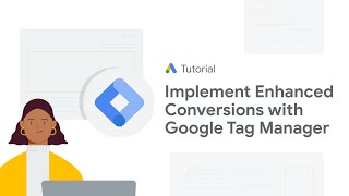 Google Ads Tutorials: Account level Implementation of Enhanced Conversions with Google Tag Manager