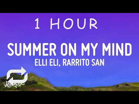 [ 1 HOUR ] Elli Eli, Raritto San - I Got Summer on My Mind (Lyrics)