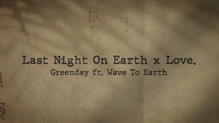Download lagu [Tiktok Version] Last Night On Earth x Love. - Greenday ft. Wave To Earth (Lyrics Video) mp3
