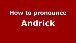 How to pronounce Andrick