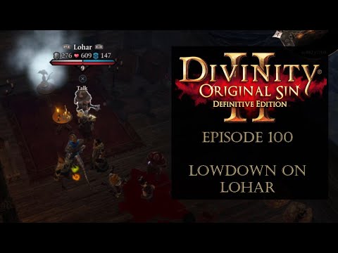 Divinity 2 - Ep 100 - Lowdown on Lohar