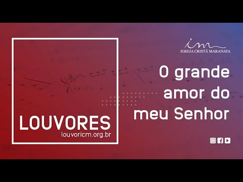 LOUVOR - O grande amor do meu Senhor - Igreja Cristã Maranata